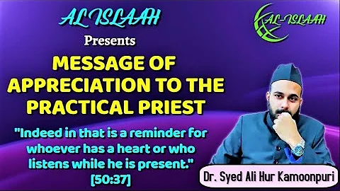 Message of Appreciation to the Practical Priest | Dr. Syed Ali Hur Kamoonpuri
