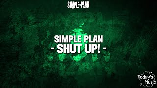 Simple Plan - Shut Up! (Lyrics)