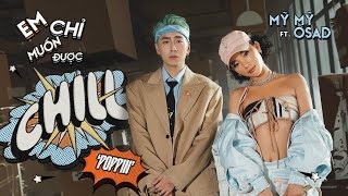 EM CHỈ MUỐN ĐƯỢC CHILL (POPPIN’) - MỸ MỸ FT. OSAD (Prod. by Kewtiie) | OFFICIAL MV #ECMDC