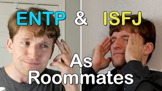ENTP and ISFJ as Roommates