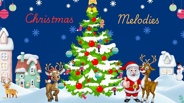 Christmas Melodies: Santa Claus is coming to town, We Wish you a Merry Christmas, Deck the Halls
