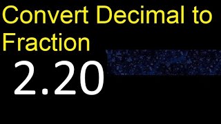 Convert 2.20 to fraction . How to convert decimals to fractions . convert decimal 2,20