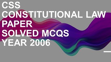 CSS Constitutional Law Paper Solved MCQs Year 2006 || Objective Part