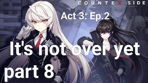 Counter: Side Gameplay part 8 It