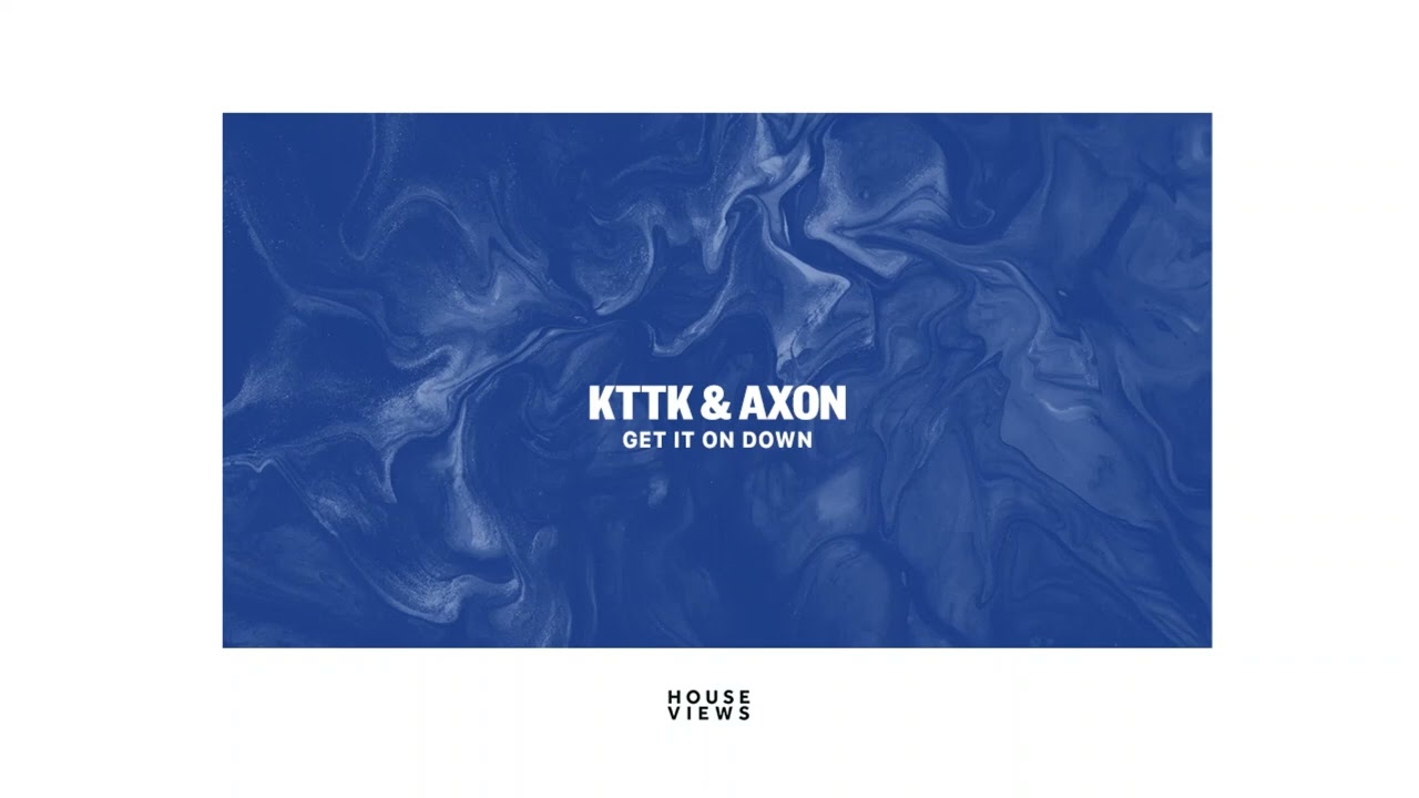Watch KTTK & AXON - Get It On Down on YouTube Watch KTTK & AXON - Get It On Down on YouTube