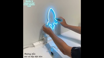 Hướng Dẫn Lắp Đặt Đèn Neon Sign Không Cần Khoan - Đầy Đủ Miếng Dán
