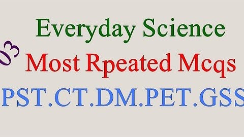 Everyday Science most repeated mcqs PST,CT,DM,PET.ETEA.NTS