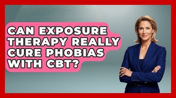 Can Exposure Therapy Really Cure Phobias With CBT? - CBT for Gen Z