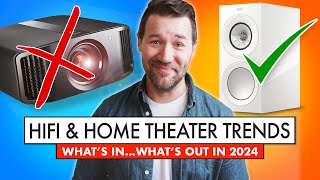 ✅  ❌ What's IN and What's OUT in Hi-Fi and Home Theater? 2024 Trends