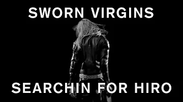 Sworn Virgins - Searchin For Hiro (Official Video)