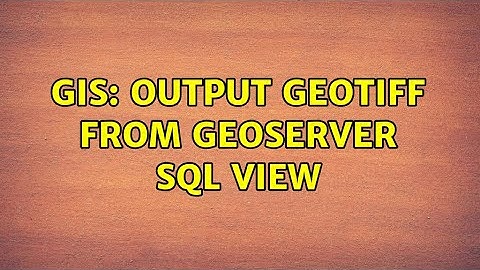 GIS: Output GeoTIFF from GeoServer SQL View