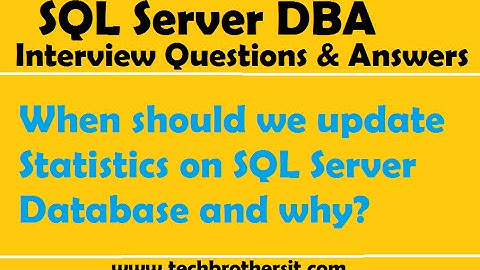 SQL Server DBA Interview Questions | When should we update Statistics on SQL Server Database and why