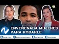 Envenenaba mujeres para robarles; hoy está tras las rejas | Nuria Piera