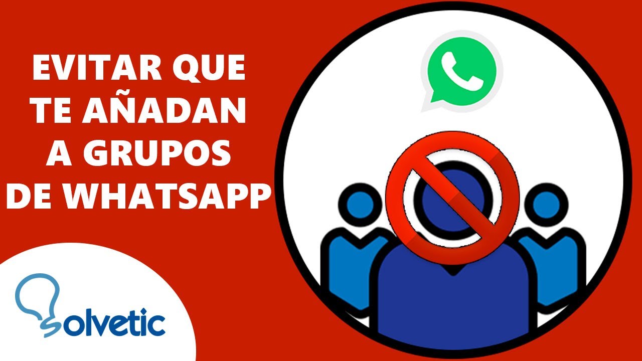 Evitar que te Añadan a Grupos de WhatsApp - YouTube