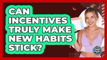 Can Incentives Truly Make New Habits Stick? - Habit Hacks Hub