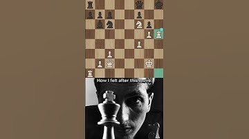 How i felt after this move I Bobby Fischer