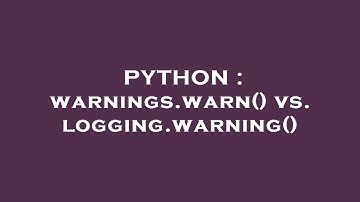 PYTHON : warnings.warn() vs. logging.warning()