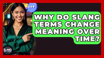 Why Do Slang Terms Change Meaning Over Time? - SlangXplained