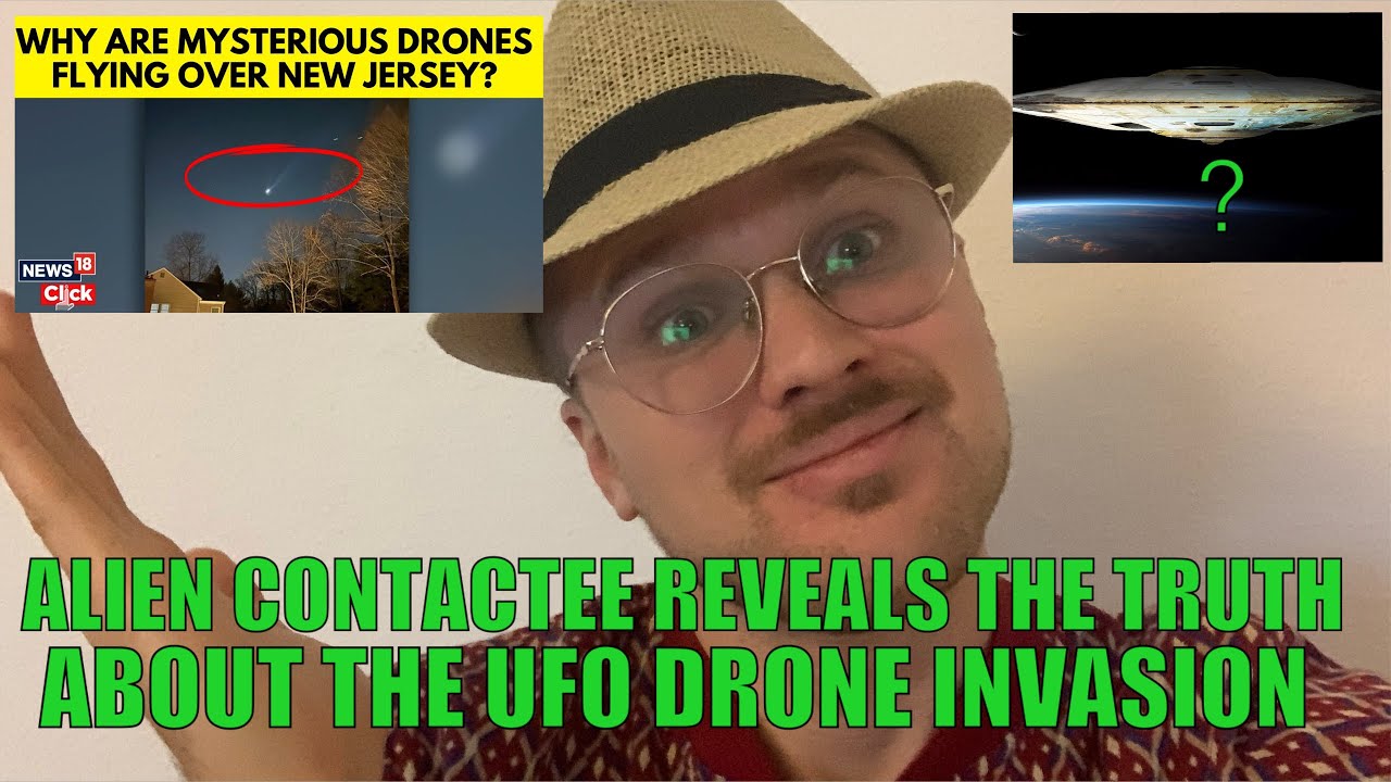 ALIEN CONTACTEE REVEALS THE TRUTH ABOUT THE UFO DRONE INVASION 2024 ...