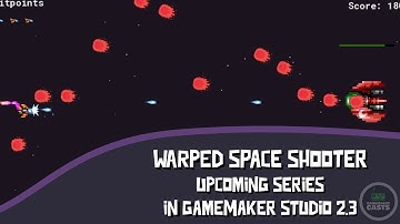 Upcoming GameMaker Studio 2 Series - Warped Space Shooter