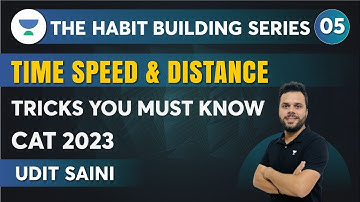 CAT 2023 | The Habit Building Series-05 | Time Speed and Distance Tricks You Must Know #cat2023