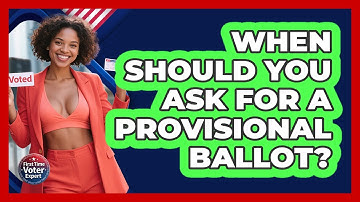 When Should You Ask For A Provisional Ballot? - First Time Voter Expert