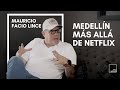 Pitch Medellín E11: Mauricio Facio Lince, Medellín más allá de Netflix
