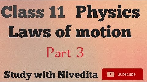 Class 11 Physics Chapter-5 Laws of Motion (Part3)
