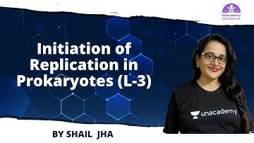 Initiation of Replication in Prokaryotes (L-3) | 🎯for CSIR NET2021 by Shail Jha