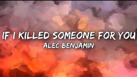 Thumbnail of If I Killed Someone For You - Alec Benjamin (Lyrics)