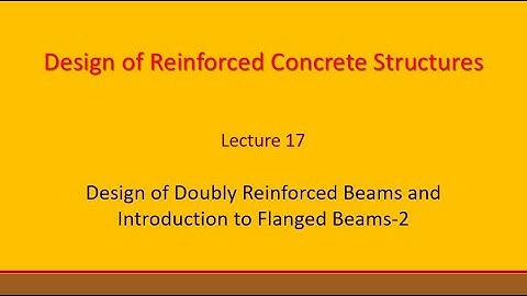 Lecture17 Design of Doubly Reinforced Beam  and Introduction to Flanged beams-2