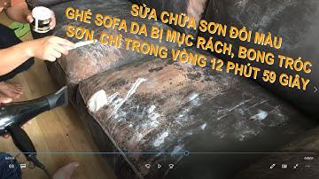 NHUỘM, SƠN, SỬA CHỮA GHẾ SOFA DA, GHẾ DA XE HƠI (Ô TÔ) BẠC MÀU, RẠN NỨT - REPAIR LEATHER SOFA, CARS.