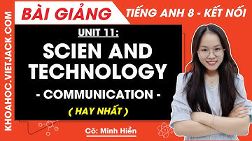 Tiếng Anh lớp 8 Unit 11 | Communication | Science and technology - trang 119 Global Success