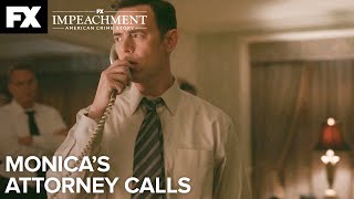 Monica’s Attorney Calls | Impeachment: American Crime Story – Ep.6 | FX