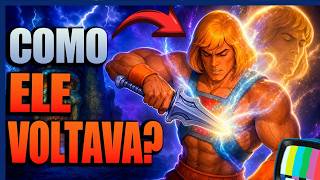 Quase Ninguém Percebeu Como o He-Man Voltava ao Normal