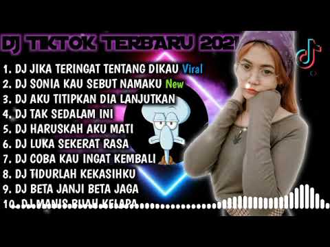 Dj Jika Teringat Tentang Dikau x Dj Sonia Kau Sebut Namaku Remix Full Album Dj Tiktok Terbaru 2021