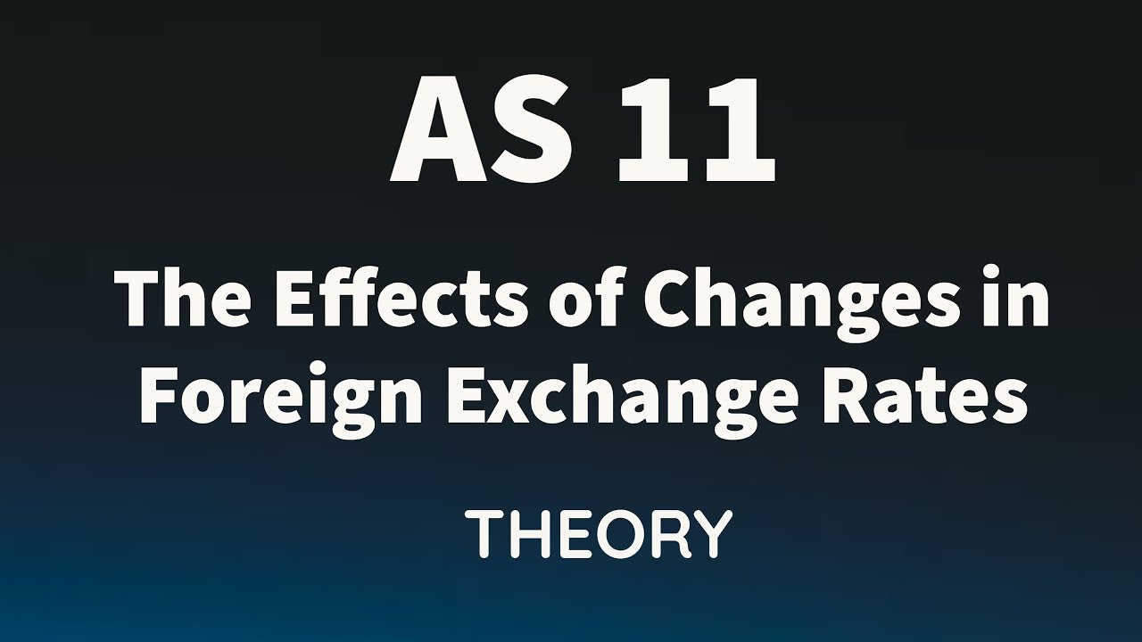 AS - 11 - THE EFFECTS OF CHANGES IN FOREIGN EXCHANGE RATES - YouTube