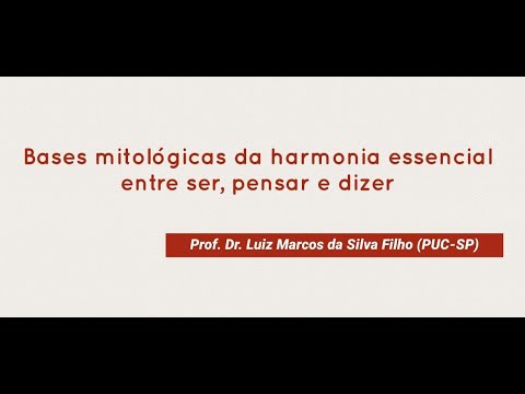 Bases mitológicas da harmonia essencial entre ser, pensar e dizer, por Luiz Marcos da Silva Filho