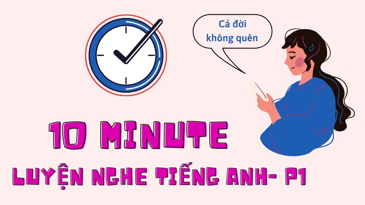 Học nghe nói tiếng anh online miễn phí | 10 phút luyện nghe nói tiếng Anh Online hiệu quả cả đời không quên – Bài 1