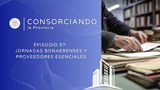 Episodio 57: Jornadas bonaerenses y proveedores esenciales