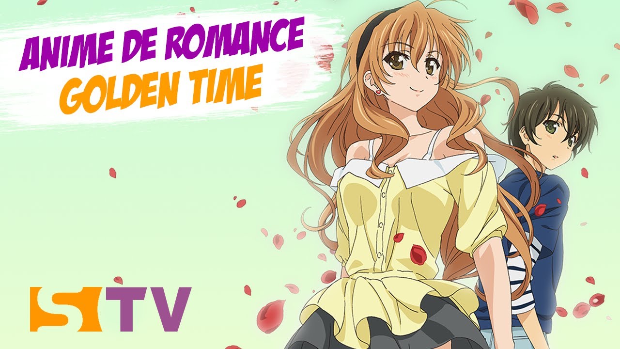 Romance Anime, “Golden Time,” and Amazing Drama