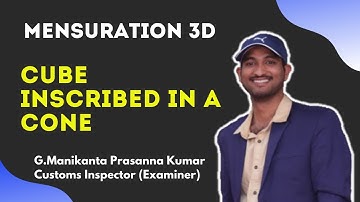 Cube inscribed in a Cone || Mensuration 3D || APPSC DAO || SSC CGL || BY MANIKANTA SIR