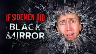 IF SIDEMEN DID BLACK MIRROR