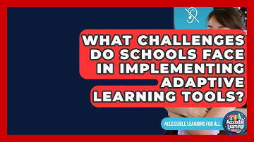What Challenges Do Schools Face in Implementing Adaptive Learning Tools?