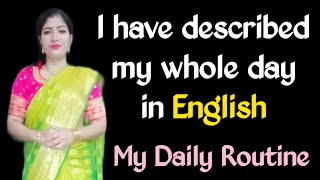 I Have Described My Whole Day I. English. My Daily Routine From Morning To Night.