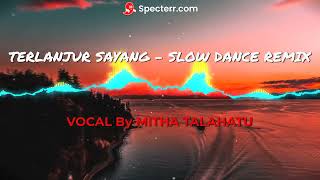 DJ TERLANJUR SAYANG - MITHA TALAHATU (SLOW DANCE REMIX 123 BPM)