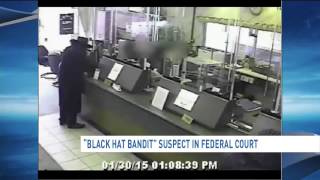 'Black Hat Bandit' suspect in federal court