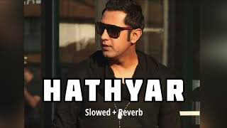 Hathyar ( slowed + reverb)- Gippy Grewal | letest Punjabi song | KL Lofi