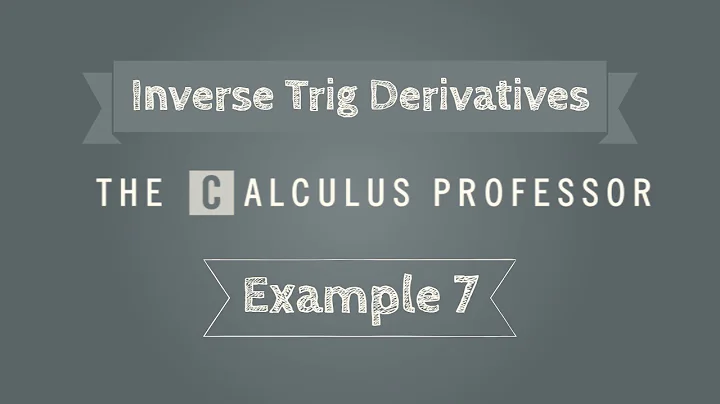 Derivatives of Inverse Trig Functions, Example 7