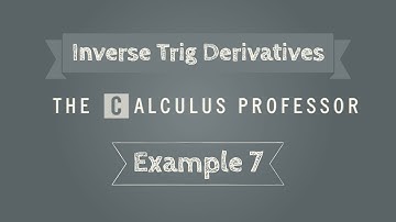 Derivatives of Inverse Trig Functions, Example 7